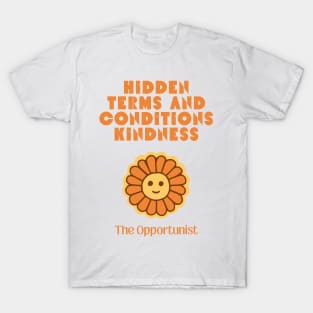 Hidden Terms and Conditions Kindness - The Opportunist T-Shirt